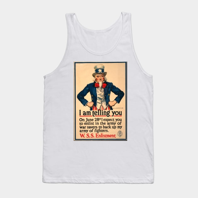 Uncle Sam - I Am Telling You On June 28th I Expect You To Enlist - W.S.S. Enlistment Tank Top by Oldetimemercan